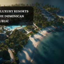 Top Luxury Resorts in the Dominican Republic - Simply Dominican