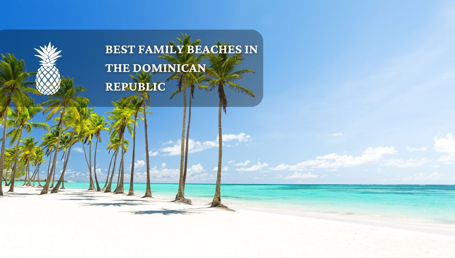 Discovering the Best Family Beach in the Dominican Republic